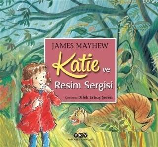 Katie ve Resim Sergisi | James Mayhew | Yapı Kredi Yayınları ( YKY )