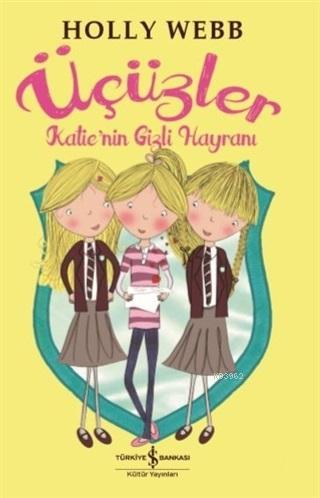 Katie'nin Gizli Hayranı - Üçüzler | Holly Webb | Türkiye İş Bankası Kü