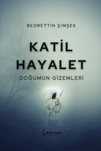 Katil Hayalet - Doğumun Gizemleri | Bedrettin Şimşek | İkinci Adam Yay