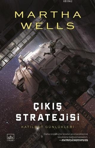 Katilbot Günlükleri 4 - Çıkış Stratejisi | Martha Wells | İthaki Yayın