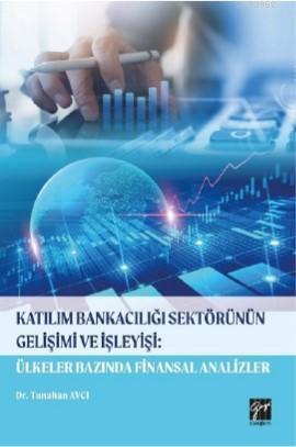 Katılım Bankacılığı Sektörünün Gelişimi ve İşleyişi: Ülkeler Alanında 