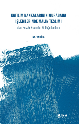 Katılım Bankalarının Murabaha İşlemlerinde Malın Teslimi; İslam Hukuku