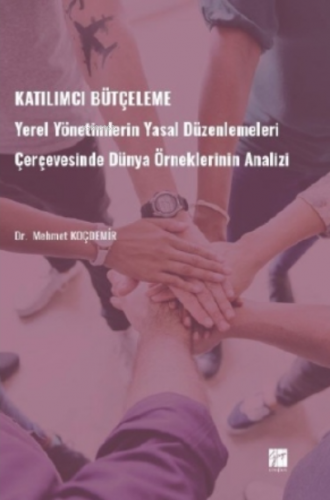 Katılımcı Bütçeleme;Yerel Yönetimlerin Yasal Düzenlemeleri Çerçevesind