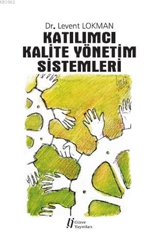 Katılımcı Kalite Yönetim Sistemleri | Levent Lokman | Gürer Yayınları