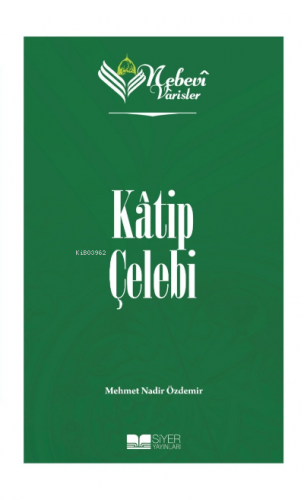 Katip Çelebi;Nebevi Varisler 79 | Mehmet Nadir Özdemir | Siyer Yayınla