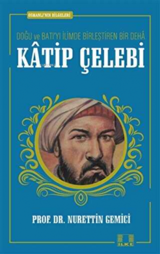 Katip Çelebi | Nurettin Gemici | İlke Yayıncılık