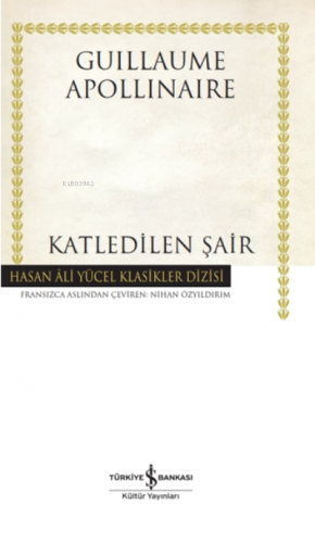 Katledilen Şair | Guillaume Apollinaire | Türkiye İş Bankası Kültür Ya