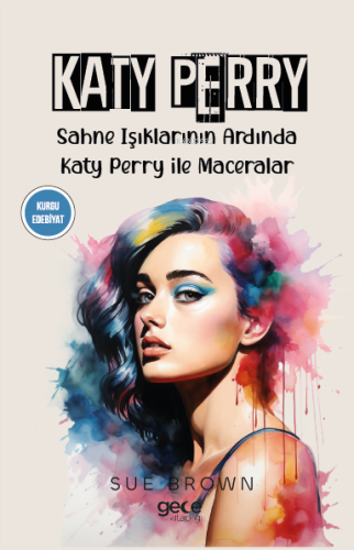 Katy Perry;Sahne Işıklarının Ardında Katy Perry ile Maceralar | Sue Br