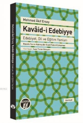 Kavaid-i Edebiyye; Edebiyat Dil ve Eğitim Yazıları | Mehmed Âkif Ersoy