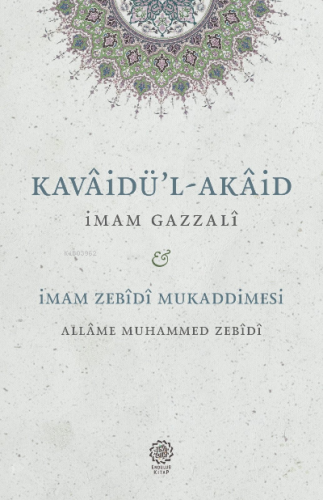 Kavaidu'l - Akaid - Mukaddimetu'z-Zebîdî | İmam-ı Gazali | Endülüs Kit