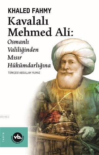 Kavalalı Mehmed Ali: Osmanlı Valiliğinden Mısır Hükümdarlığına | Khale