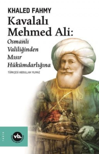 Kavalalı Mehmed Ali: Osmanlı Valiliğinden Mısır Hükümranlığına 2. Bask