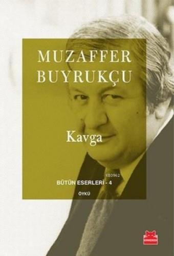 Kavga; Bütün Eserleri 4 | Muzaffer Buyrukçu | Kırmızıkedi Yayınevi