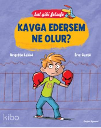 Kavga Edersem Ne Olur?; Bal Gibi Felsefe | Brigitte Labbe | Doğan Egmo