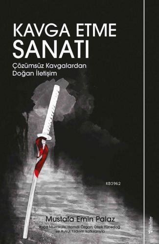 Kavga Etme Sanatı; Çözümsüz Kavgalardan Doğan İletişim | Mustafa Emin 