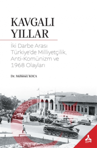 Kavgalı Yıllar İki Darbe Arası Türkiye’de Milliyetçilik, Anti-Komünizm