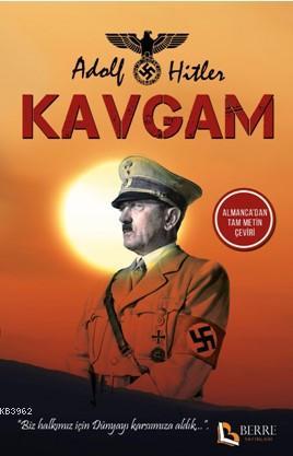 Kavgam; Biz Halkımız için Dünyayı Karşımıza Aldık | Adolf Hitler | Ber