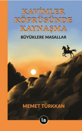 Kavimler Köprüsünde Kaynaşma | Memet Türkkan | La Kitap