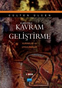 Kavram Geliştirme - Kuramlar Ve Uygulamalar | Gülten Ülgen | Nobel Aka