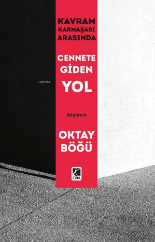 Kavram Karmaşası Arasında Cennete Giden Yol | Oktay Böğü | Çıra Yayınl