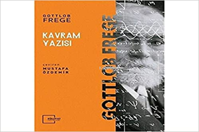 Kavram Yazısı | Gottlob Frege | Külliyat Yayınları