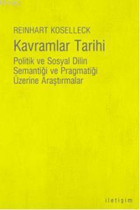 Kavramlar Tarihi; Politik ve Sosyal Dilin Semantiği ve Pragmatiği Üzer