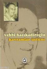 Kavramlar Üstüne | Vehbi Hacıkadiroğlu | Cem Yayınevi