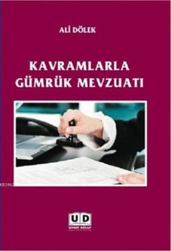 Kavramlarla Gümrük Mevzuatı | Ali Dölek | Umut Kitap