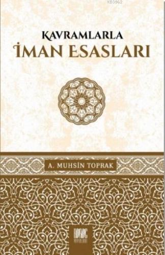 Kavramlarla İman Esasları | A. Muhsin Toprak | Buruc Yayınları