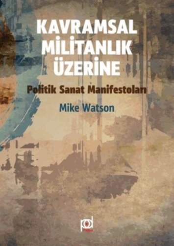 Kavramsal Militanlık Üzerine ;Politik Sanat Manifestoları | Mike Watso