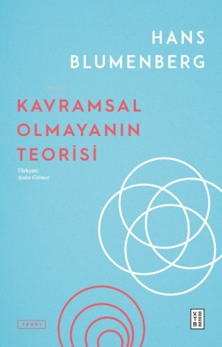 Kavramsal Olmayanın Teorisi | Hans Blumenberg | Ketebe Yayınları