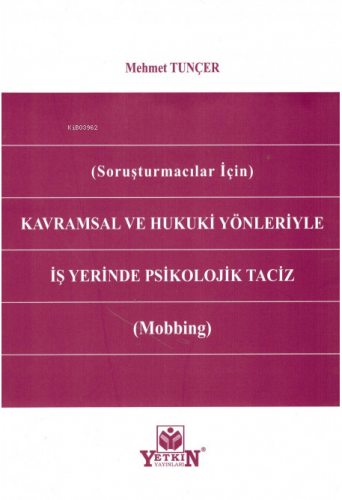 Kavramsal ve Hukuki Yönleriyle İş Yerinde Psikolojik Taciz (Mobbing);(