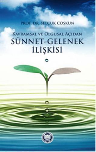 Kavramsal ve Olgusal Açıdan Sünnet Gelenek İlişkisi | Selçuk Coşkun | 