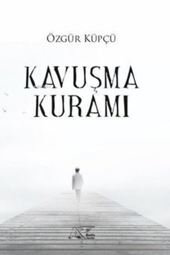 Kavuşma Kuramı | Özgür Küpçü | Kuytu Yayınevi