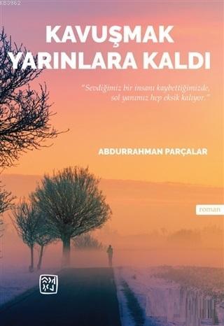 Kavuşmak Yarınlara Kaldı | Abdurrahman Parçalar | Kutlu Yayınevi