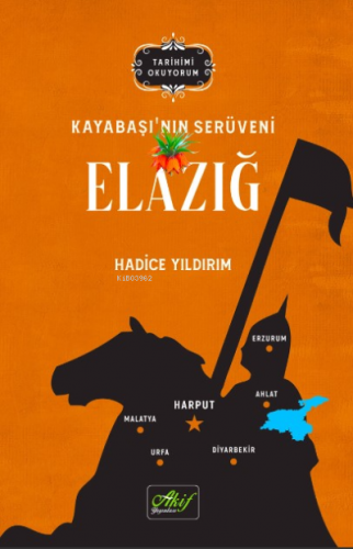 Kayabaşı'nın Serüveni Elazığ (Tarihimi Okuyorum) | Hadice Yıldırım | A