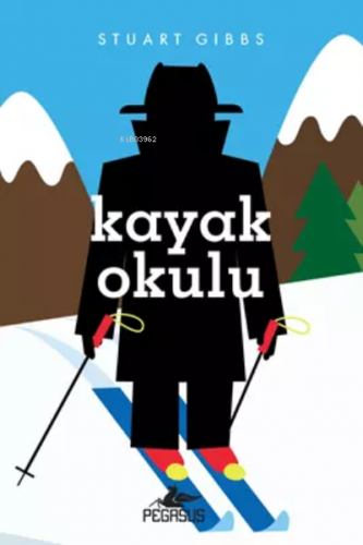 Kayak Okulu - Casusluk Okulu 4 | Stuart Gibbs | Pegasus Yayıncılık