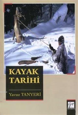 Kayak Tarihi | Yavuz Tanyeri | Gazi Kitabevi