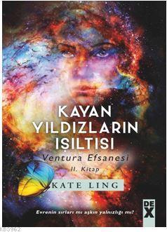 Kayan Yıldızların Işıltısı – Ventura Efsanesi̇ 2. Ki̇tap | Kate Ling |