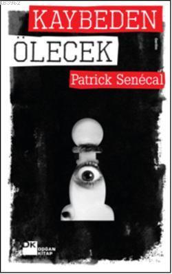 Kaybeden Ölecek | Patrick Senecal | Doğan Kitap