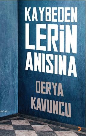 Kaybedenlerin Anısına | Derya Kavuncu | Cinius Yayınları