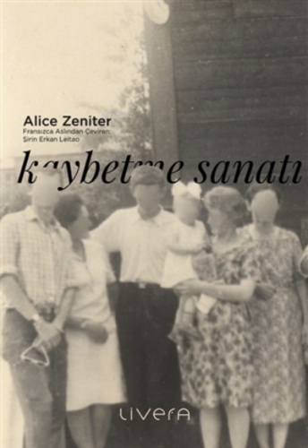 Kaybetme Sanatı | Alice Zeniter | Livera Yayınevi