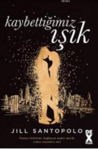 Kaybettiğimiz Işık | Jill Santopolo | Dex Kitap