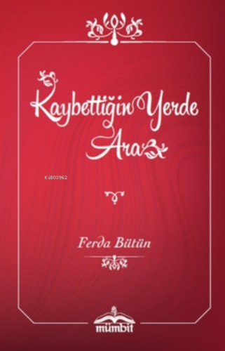 Kaybettiğin Yerde Ara | Ferda Bütün | Mümbit Yayınları