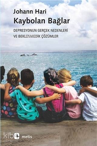 Kaybolan Bağlar; Depresyonun Gerçek Nedenleri ve Beklenmedik Çözümler 