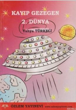 Kaybolan Gezegen 2. Dünya | Yahya Türkeli | Özlem Yayınevi (Ankara)