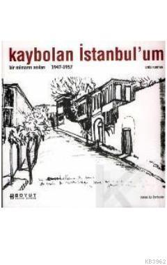 Kaybolan İstanbul´um; Bir Mimarın Anıları 1947 - 1957 | Enis Kortan | 