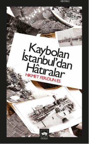 Kaybolan İstanbul'dan Hatıralar | Hikmet Feridun Es | Ötüken Neşriyat