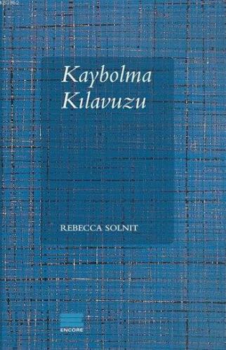 Kaybolma Kılavuzu | Rebecca Solnit | Encore Yayınları