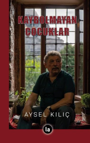 Kaybolmayan Çocuklar | Aysel Kılıç | La Kitap